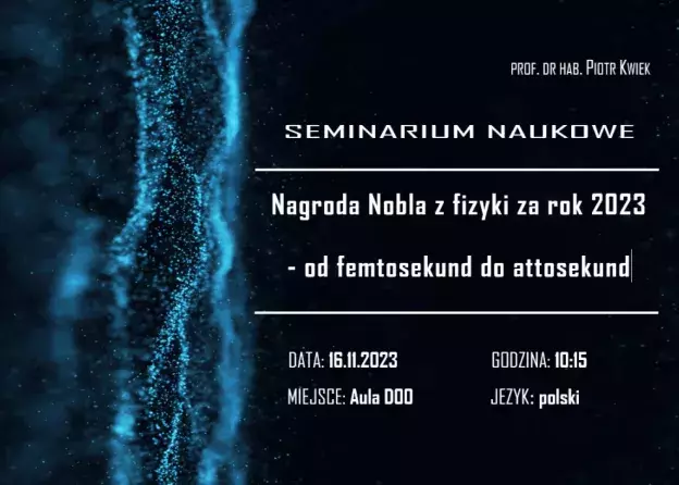 Nagroda Nobla z fizyki za rok 2023, od femtosekund do attosekund - SEMINARIUM