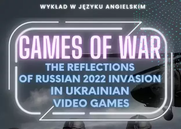 "Games of War. The reflections of russian 2022 invasion in Ukrainian video games." - Dr.…