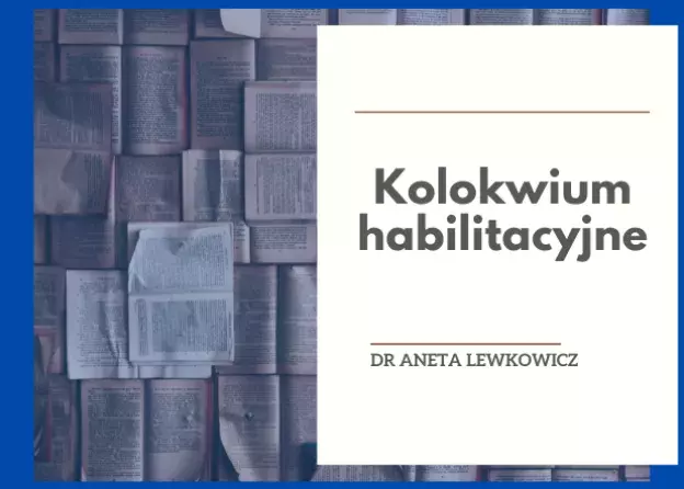 Kolokwium habilitacyjne dr Anety Lewkowicz