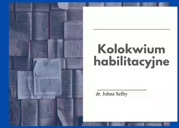 Kolokwium habilitacyjne dr. Johna Selby