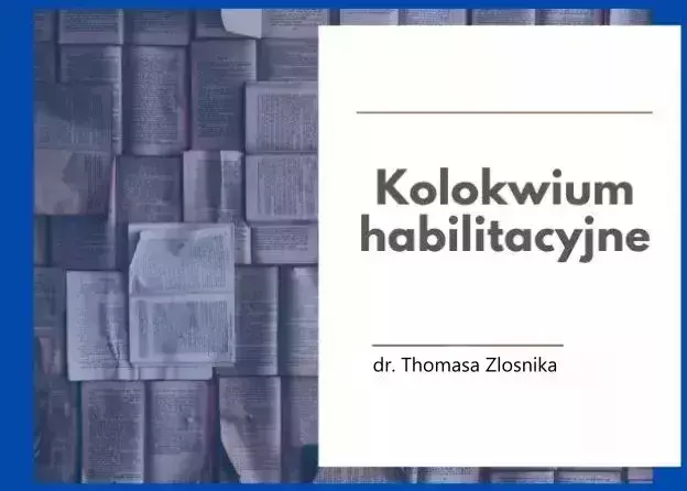 Kolokwium habilitacyjne dr. Thomasa Zlosnika
