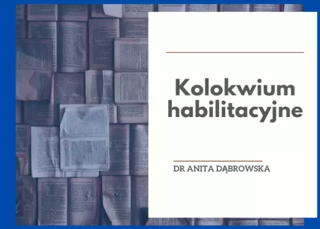 Kolokwium habilitacyjne dr Anity Dąbrowskiej